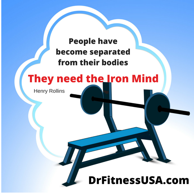 people have become separated from their body, they need the iron mind