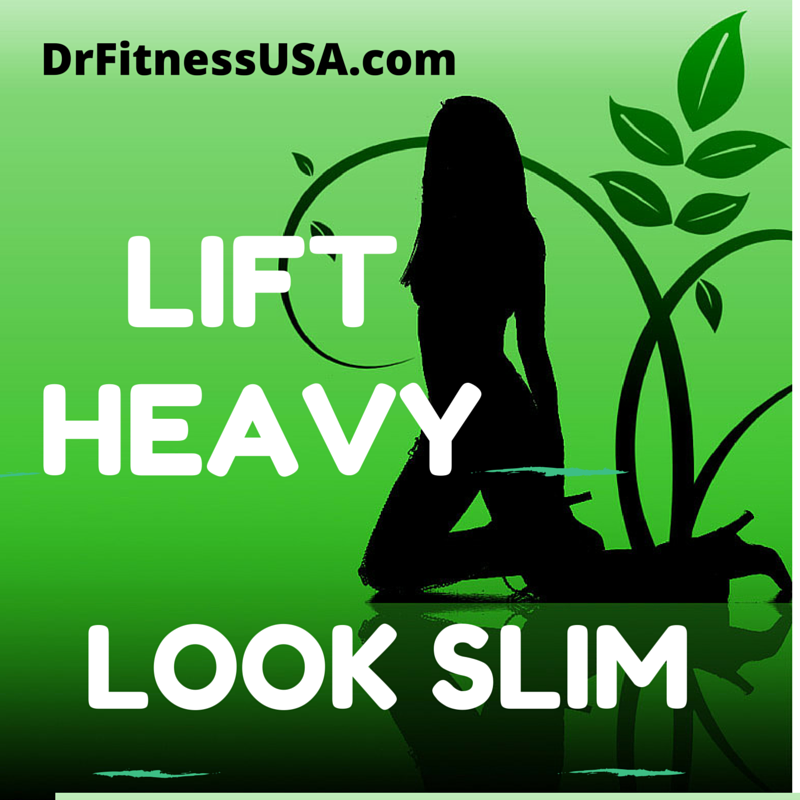 Lift heavy, look slim