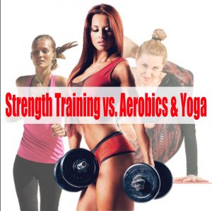 strength training, yoga, aerobics
